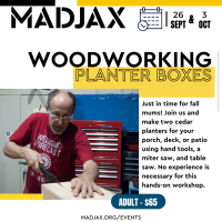 Woodworking: Planter Boxes, Sept 26 & Oct 3 at Madjax