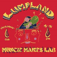 LUMPLAND at Muncie Makes Lab
