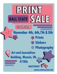 Print sale November 4, 6, 7, and 8 from 10 a.m. to 6 p.m. in the Arts and Journalism Building at Ball State University